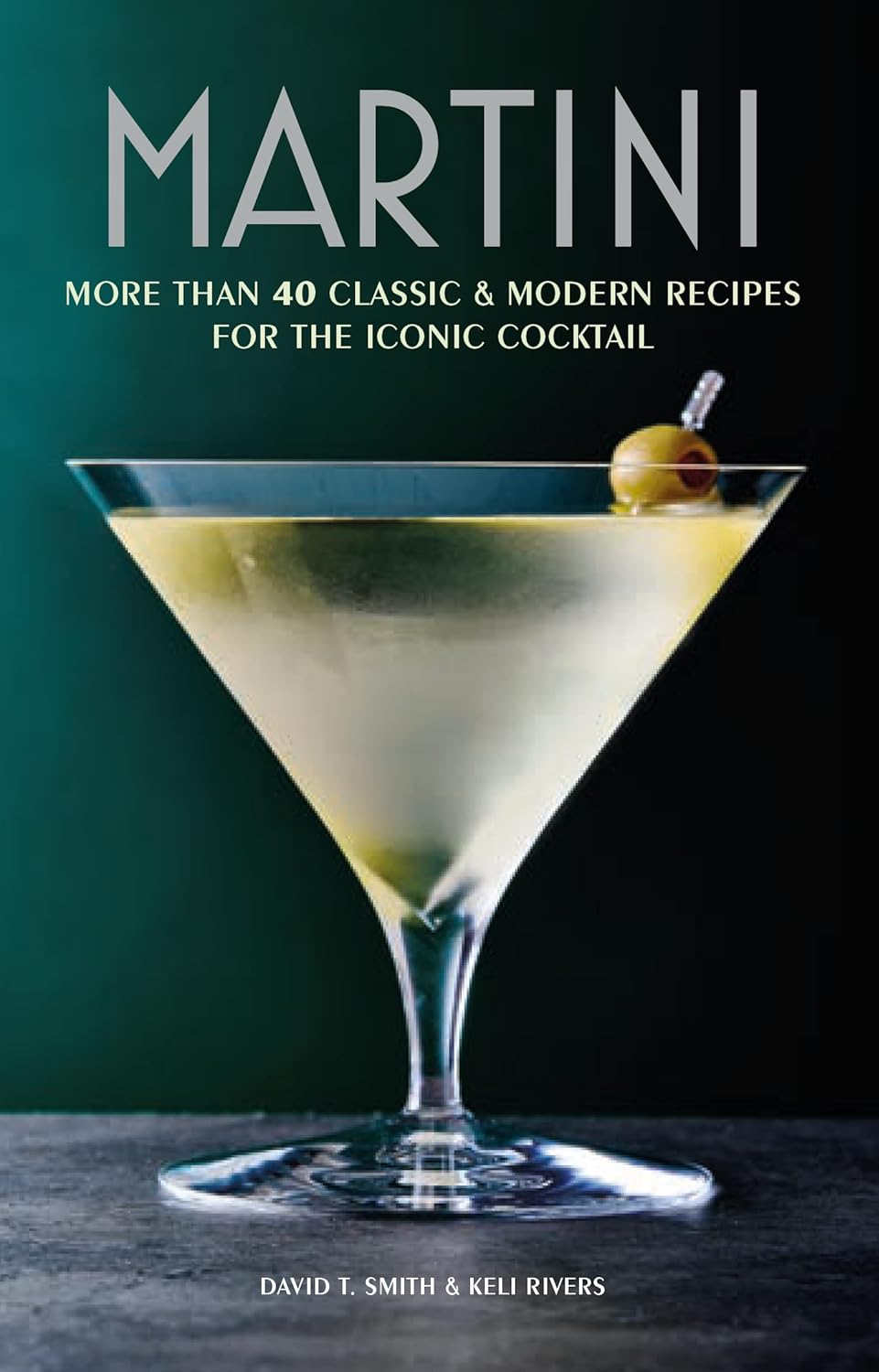 Martini - 40 Classic/Modern Recipes