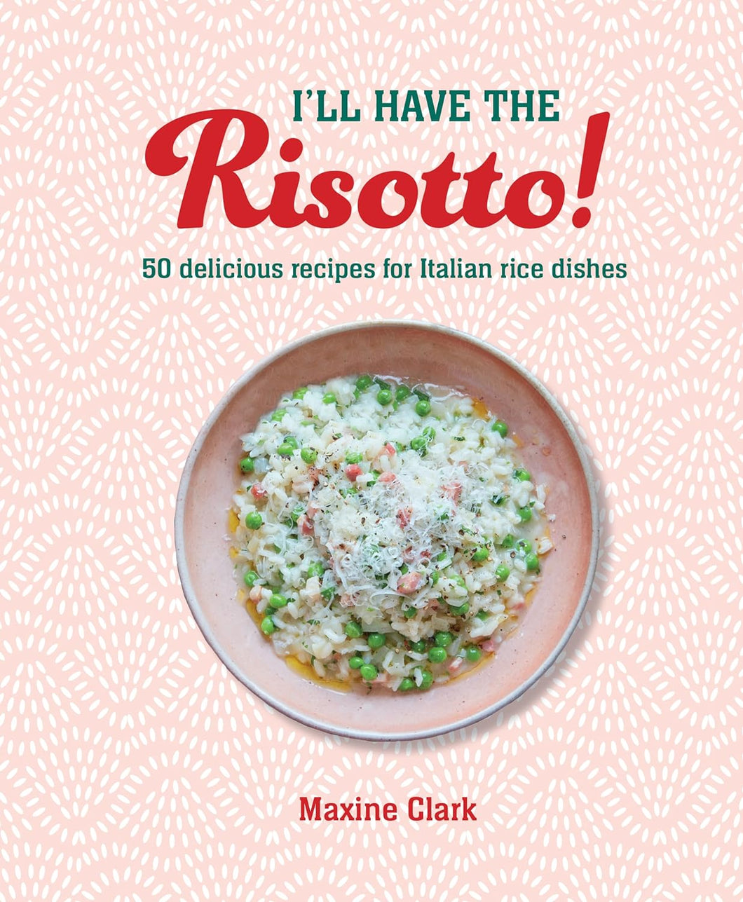 I'll Have The Risotto Cookbook