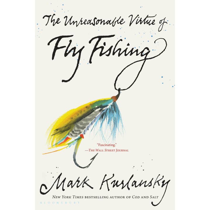 Unreasonable Virtue Of Fly Fishing