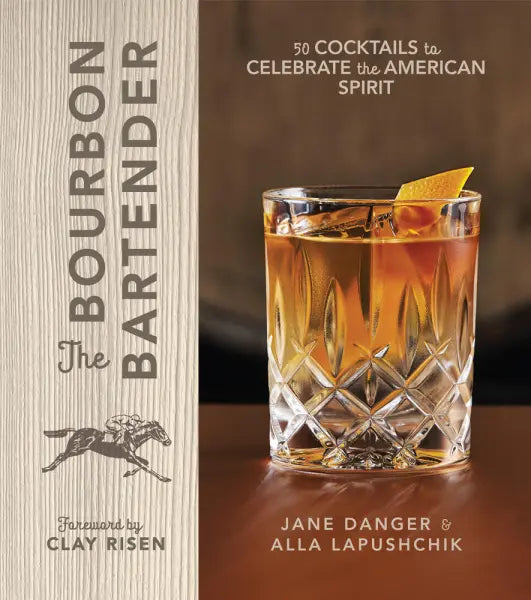 The Bourbon Bartender 50 Cocktails to Celebrate the American Spirit - A Cocktail Book
