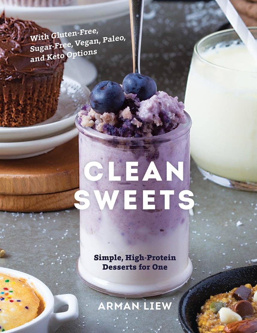 Clean Sweets: Simple, High-Protein Desserts for One: Hardcover