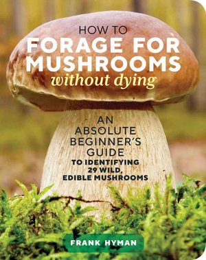 How to Forage For Mushrooms