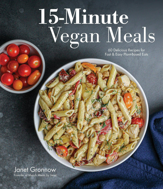 15-Minute Vegan Meals: 60 Fast & Easy Recipes