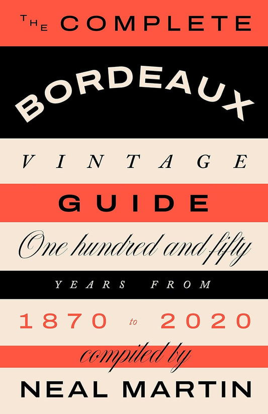 The Complete Bordeaux Vintage Guide: 150 Years from 1870 to 2020
