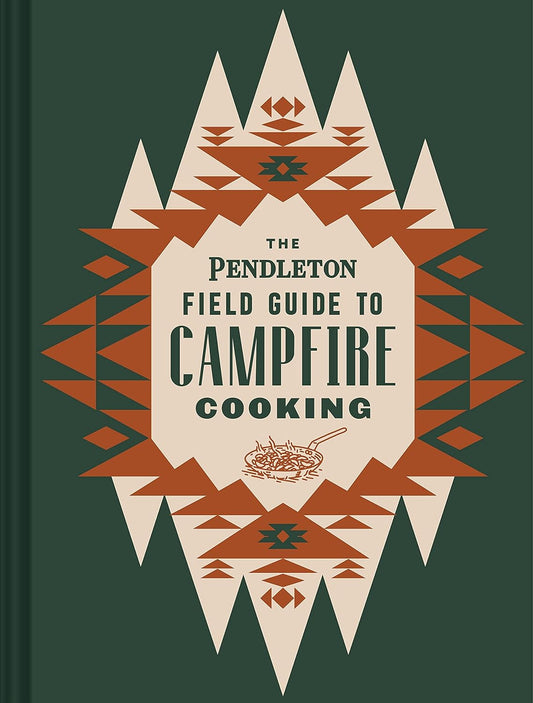 Pendleton Field Guide to Campfire Cooking