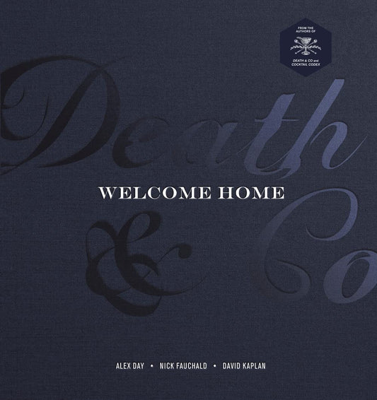 Death & Co. Welcome Home: [A Cocktail Recipe Book]