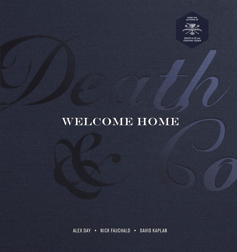 Death & Co. Welcome Home: [A Cocktail Recipe Book]