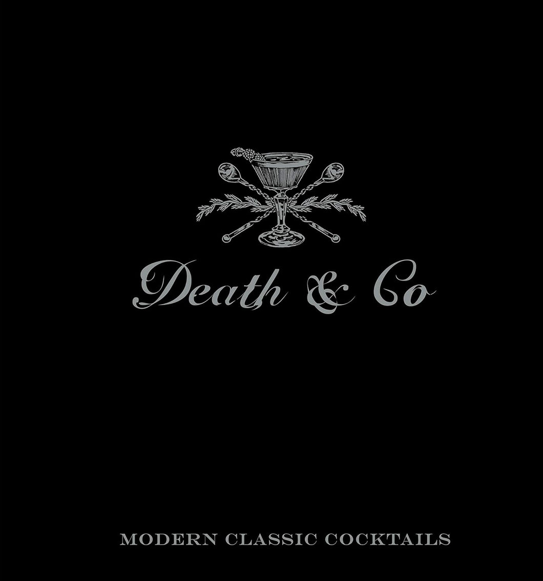 Death & Co: Modern Classic Cocktails