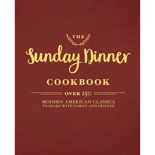 The Sunday Dinner Cookbook