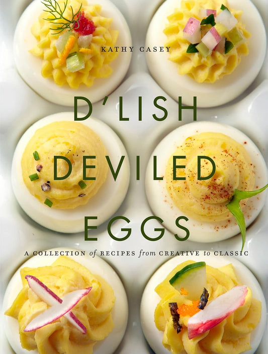 D'lish Deviled Eggs: A Collection of Recipes from Creative to Classic