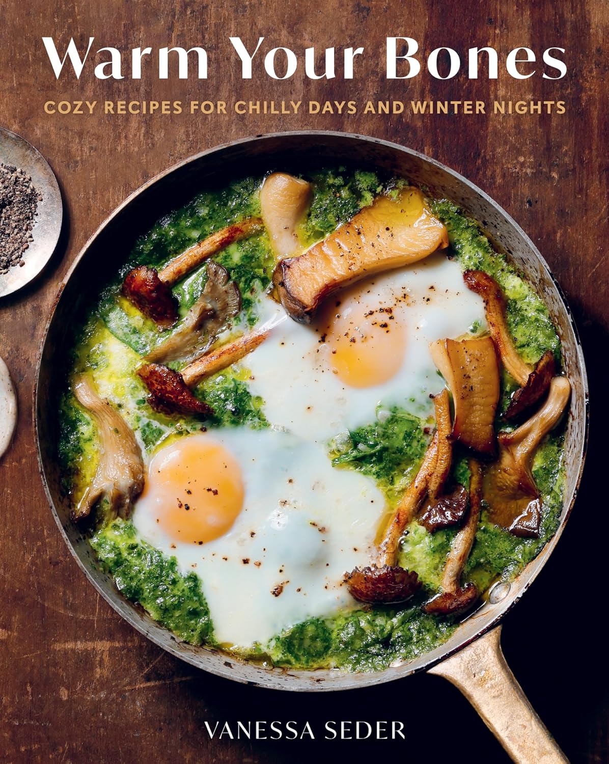 Warm Your Bones: Cozy Recipes for Chilly Days & Winter Nights - A Cookbook