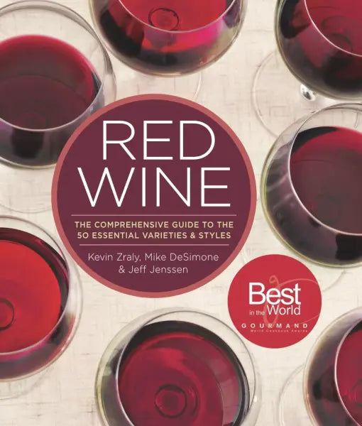 Red Wine The Comprehensive Guide to the 50 Essential Varieties & Styles