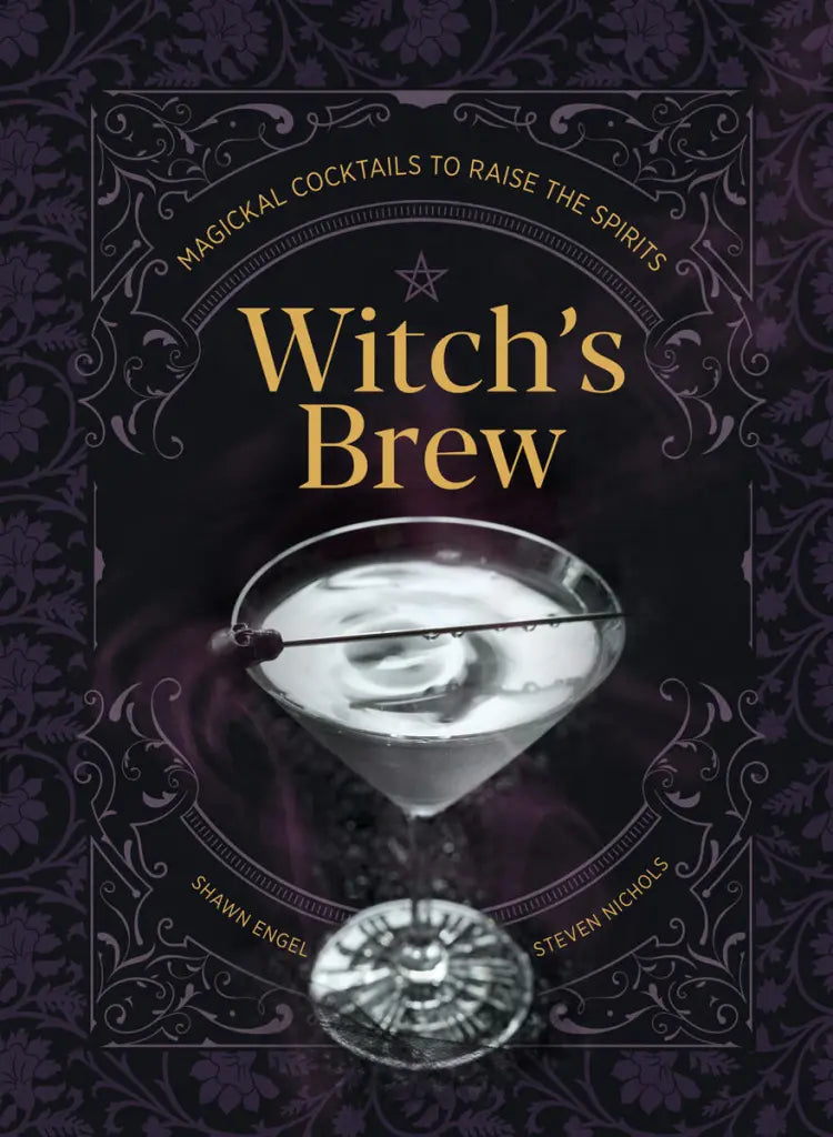Witch’s Brew Magickal Cocktails to Raise the Spirits - A Cocktail Book