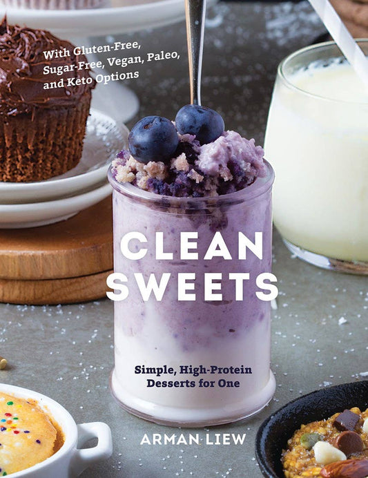 Clean Sweets: Simple, High-Protein Desserts for One: Hardcover