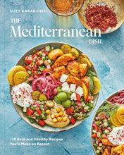 Load image into Gallery viewer, The Mediterranean Dish: 120 Bold and Healthy Recipes You&#39;ll Make on Repeat: A Mediterranean Cookbook
